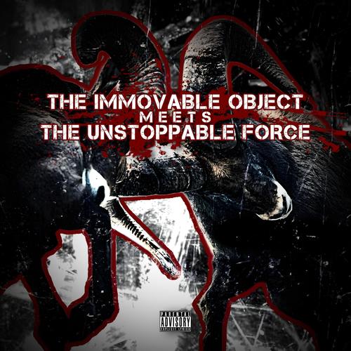 The Immovable Object Meets The Unstoppable Force (Explicit)
