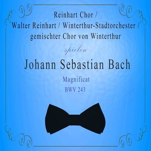 Winterthur-Stadtorchester / gemischter Chor von Winterthur / Reinhart Chor / Walter Reinhart spielen: Johann Sebastian Bach: Magnificat, BWV 243
