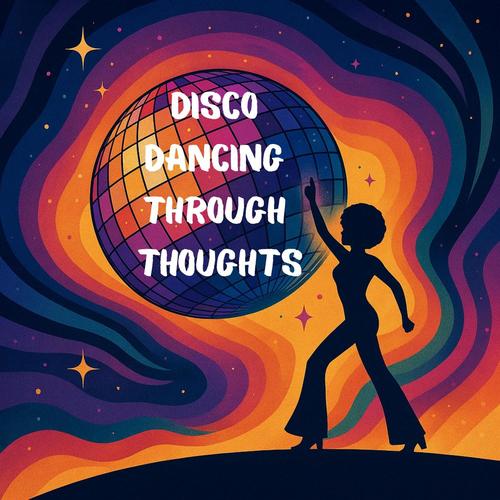 Disco Dancing Through Thoughts