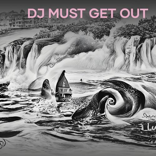 Dj Must Get Out