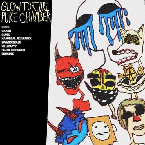 SLOW TORTURE PUKE CHAMBER (feat. Gxner., GunK, Skwunk, SwagDisease, WARYY, Fluxx.Drxwned, HANNiBAL SKULL**** & Jaive) [Explicit]