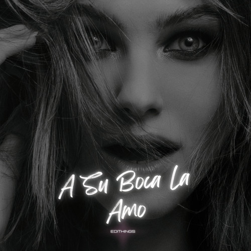 A Su Boca La Amo