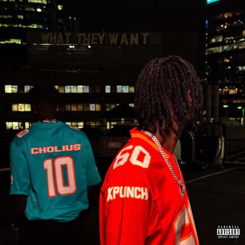 What They Want (feat. XPUNCH) [Explicit]