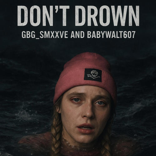 DONT DROWN (feat. Babywalt607) [Explicit]