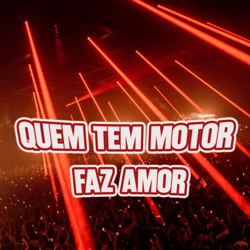 QUEM TEM MOTOR FAZ AMOR (Explicit)