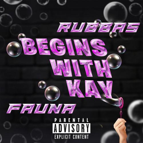 Begins with Kay (feat. Fauna) (Explicit)