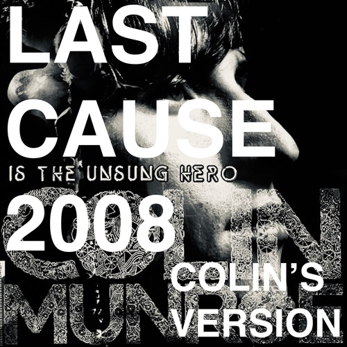 LAST CAUSE 2008 (Colin's Version) [Explicit]