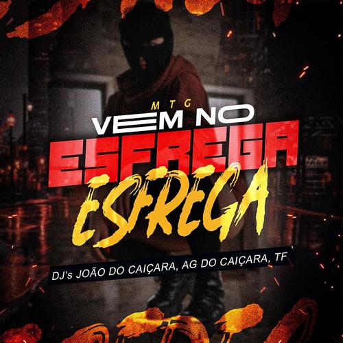 MTG - VEM NO ESFREGA ESFREGA (feat. DJ AG DO CAIÇARA & DJ TF) [Explicit]