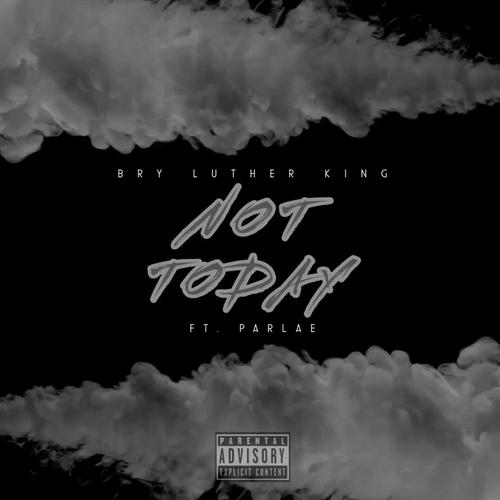 Not Today (feat. Parlae) [Explicit]