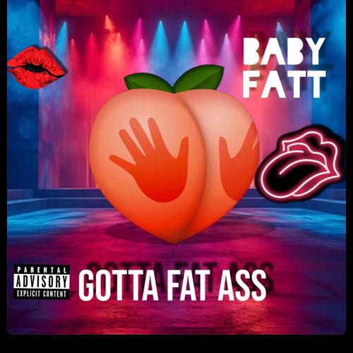 She Gotta Fat Ass (Explicit)