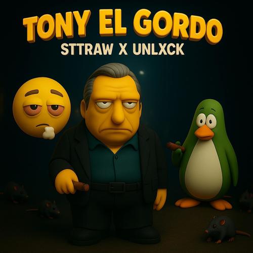 TONY EL GORDO (feat. Sttraw & nostalgia!) [Explicit]