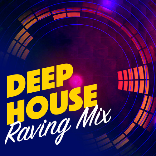 Deep House: Raving Mix