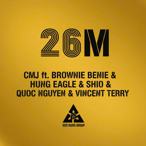 26M (feat. CMJ & Brownie Benie & Hưng Eagle & Shio & Quốc Nguyễn & Vincent Terry) [Explicit]