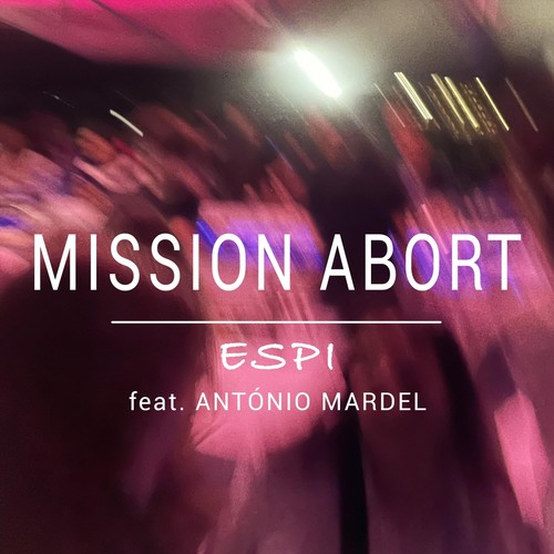 Mission Abort (feat. Antonio Mardel)