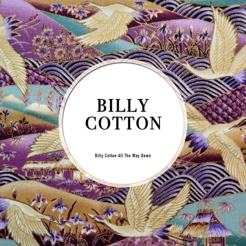 Billy Cotton All The Way Down