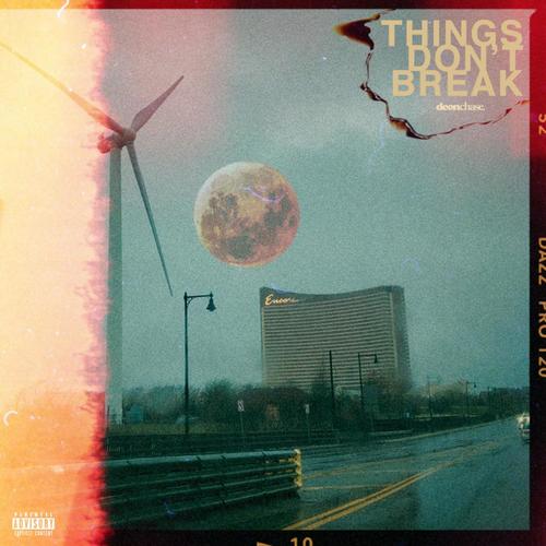Things Don't Break (Explicit)