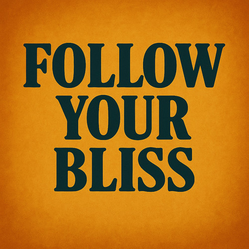 Follow Your Bliss