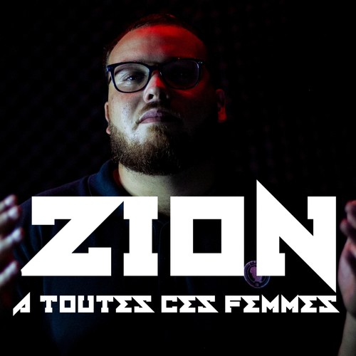 Zion - A toutes ces femmes (#1Son1StudioClip1Journée) [Explicit]