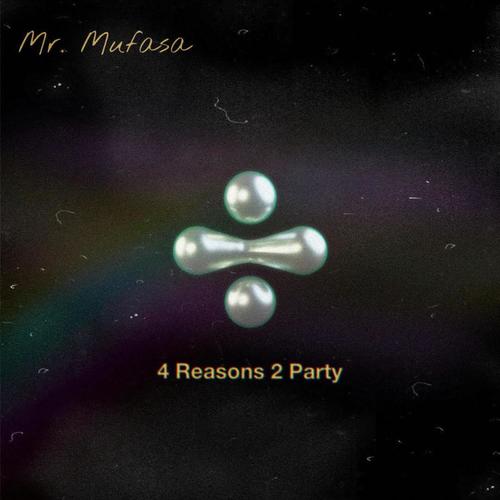 4 Reasons 2 Party