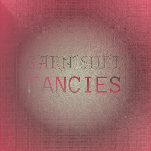 Garnished Fancies