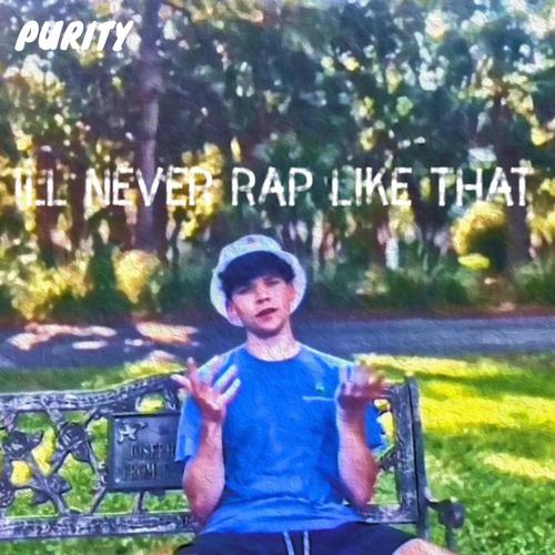 I'LL NEVER RAP LIKE THAT