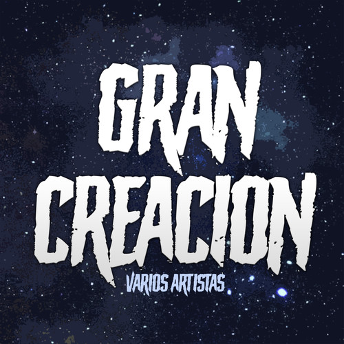 Gran Creacion (Explicit)