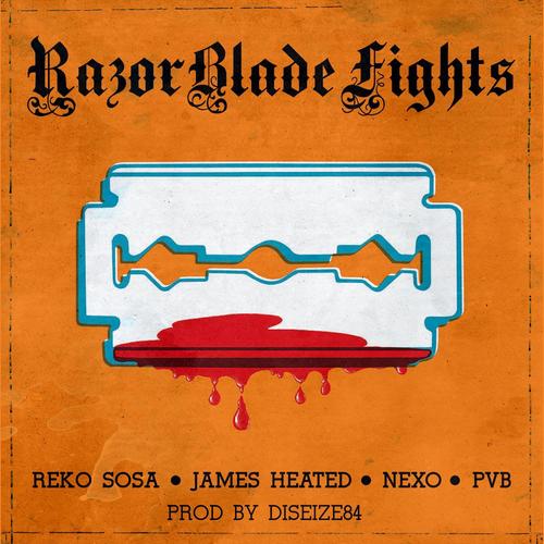 Razorblade Fights (feat. Nexo The Mellow Mexica, The Ravishing PVB & Diseize84) [Explicit]