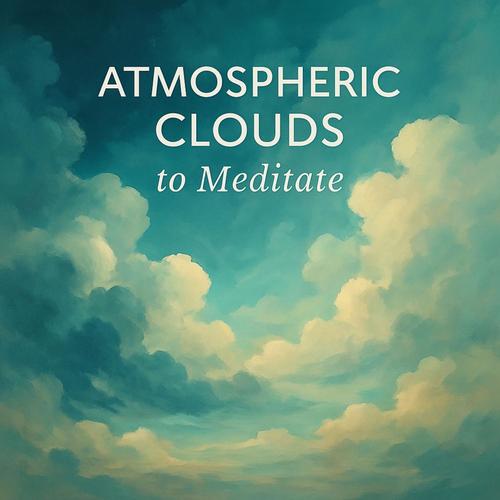 Atmospheric Clouds to Meditate