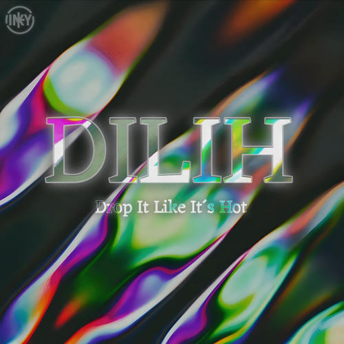 DILIH (Drop It Like It's Hot)