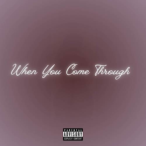 When You Come Through (Explicit)