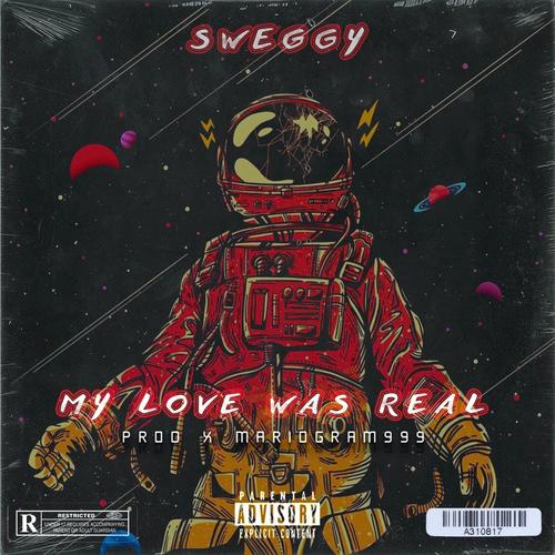 My Love Was Real (feat. Sweggy) (Explicit)