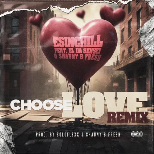 Choose Love (feat. Esinchill, El Da Sensei & Shauny B Fresh) [