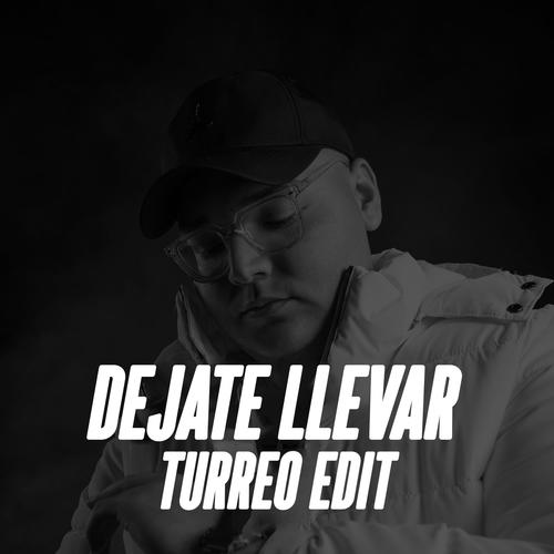 Dejate Llevar (Turreo Edit)