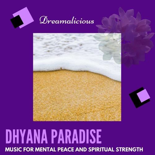 Dhyana Paradise - Music For Mental Peace And Spiritual Strength