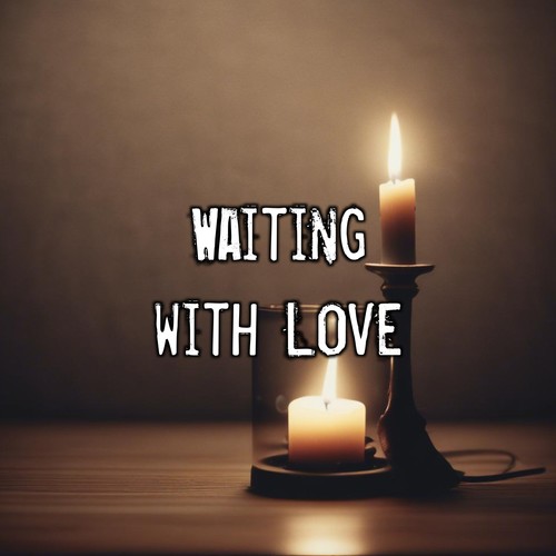 Waiting with Love