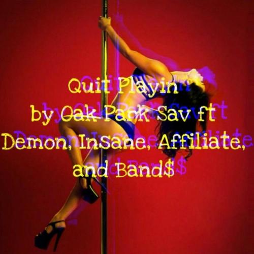 Quit Playin' (feat. Demon, Insane, Affiliate & Band$)