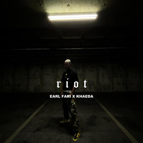 Riot. (feat. Earle Fari & KHAEDA) [Explicit]
