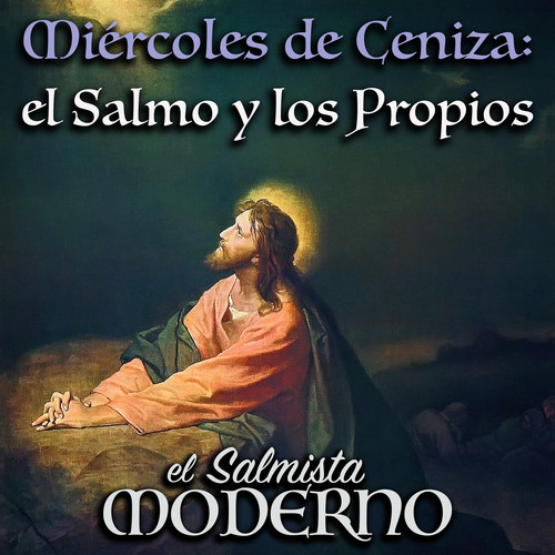 Miércoles de Ceniza: el Salmo y los Propios