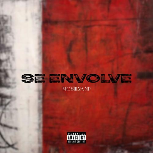 Se Envolve (feat. MC SILVA NP) [Explicit]