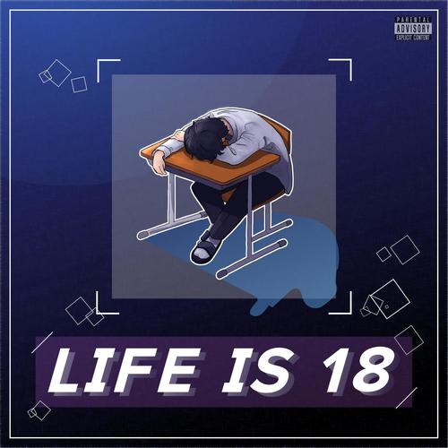 LIFE IS 18 (Explicit)