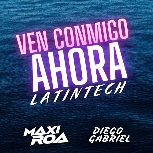 Ven conmigo ahora - Latin tech