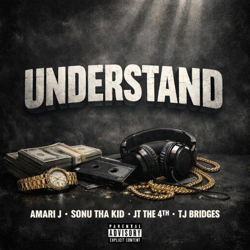 Understand (feat. Sonu Tha Kid, JT The 4th & TJ Bridges) [Explicit]