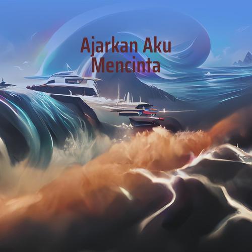 Ajarkan Aku Mencinta