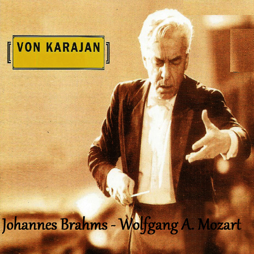 Von Karajan - Johannes Brahms - Wolfgang Amadeus Mozart