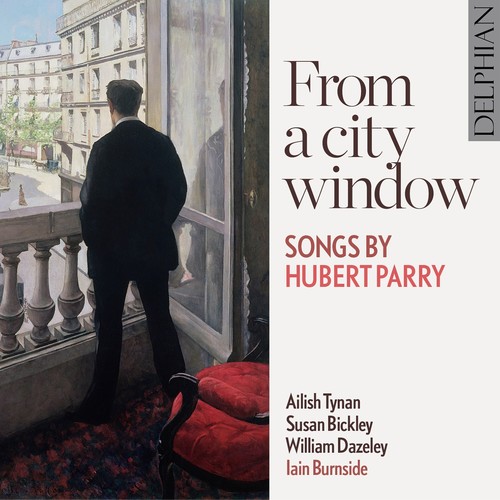 PARRY, H.: Songs (From a City Window) (Tynan, Bickley, Dazeley, Burnside)