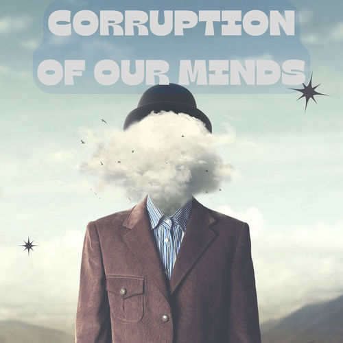 Corruption of Our Minds (Explicit)