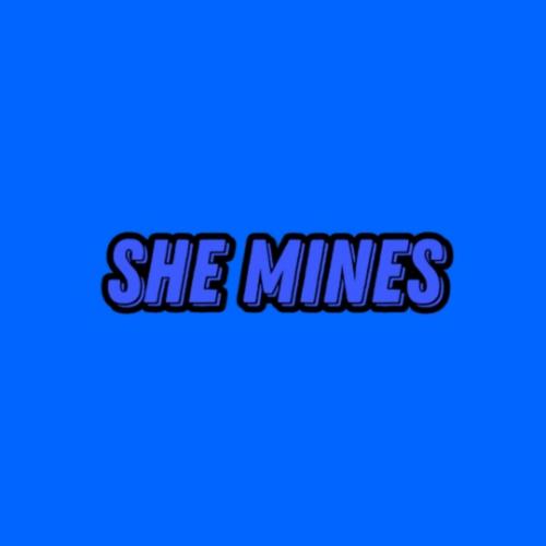 She mines (Explicit)