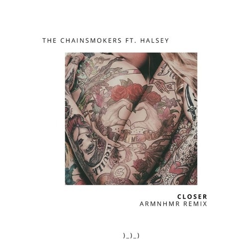 Closer (ARMNHMR Remix)