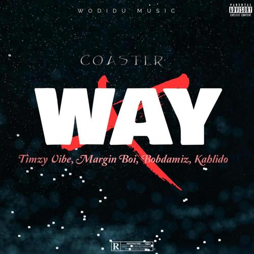 Way (feat Margin Boi Timzzy Vibez Bobdamiz & Kahlido) [Explicit]