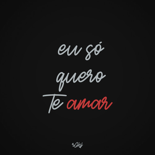 eu só quero te amar